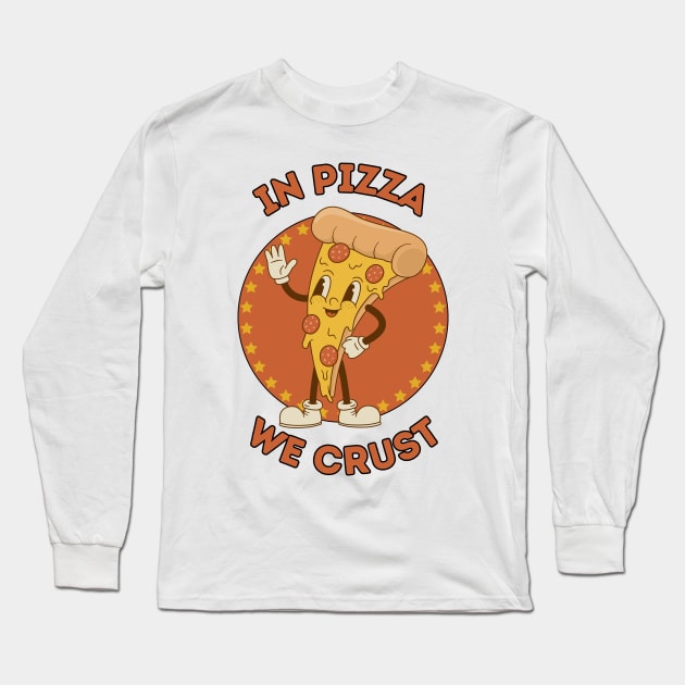 In pizza we crust - cute and funny cheesy food pun Long Sleeve T-Shirt by punderful_day